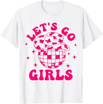 Let's Go Girls Disco Ball Western Country Southern Cowgirl T-Shirt