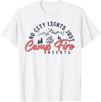 No City Lights Just Camp Fire Nights Camping Summer Vacation T-Shirt