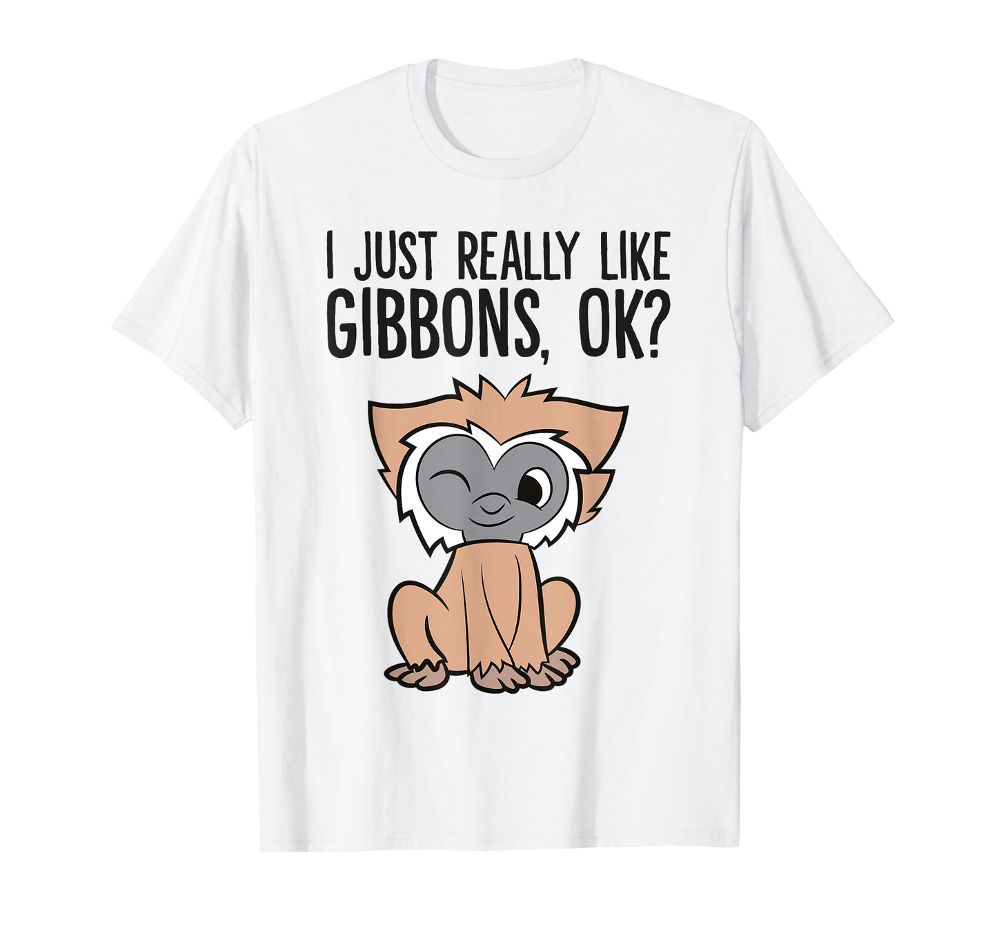 I Just Really Like Gibbons, Ok? Cute GIbbon Monkey T-Shirt