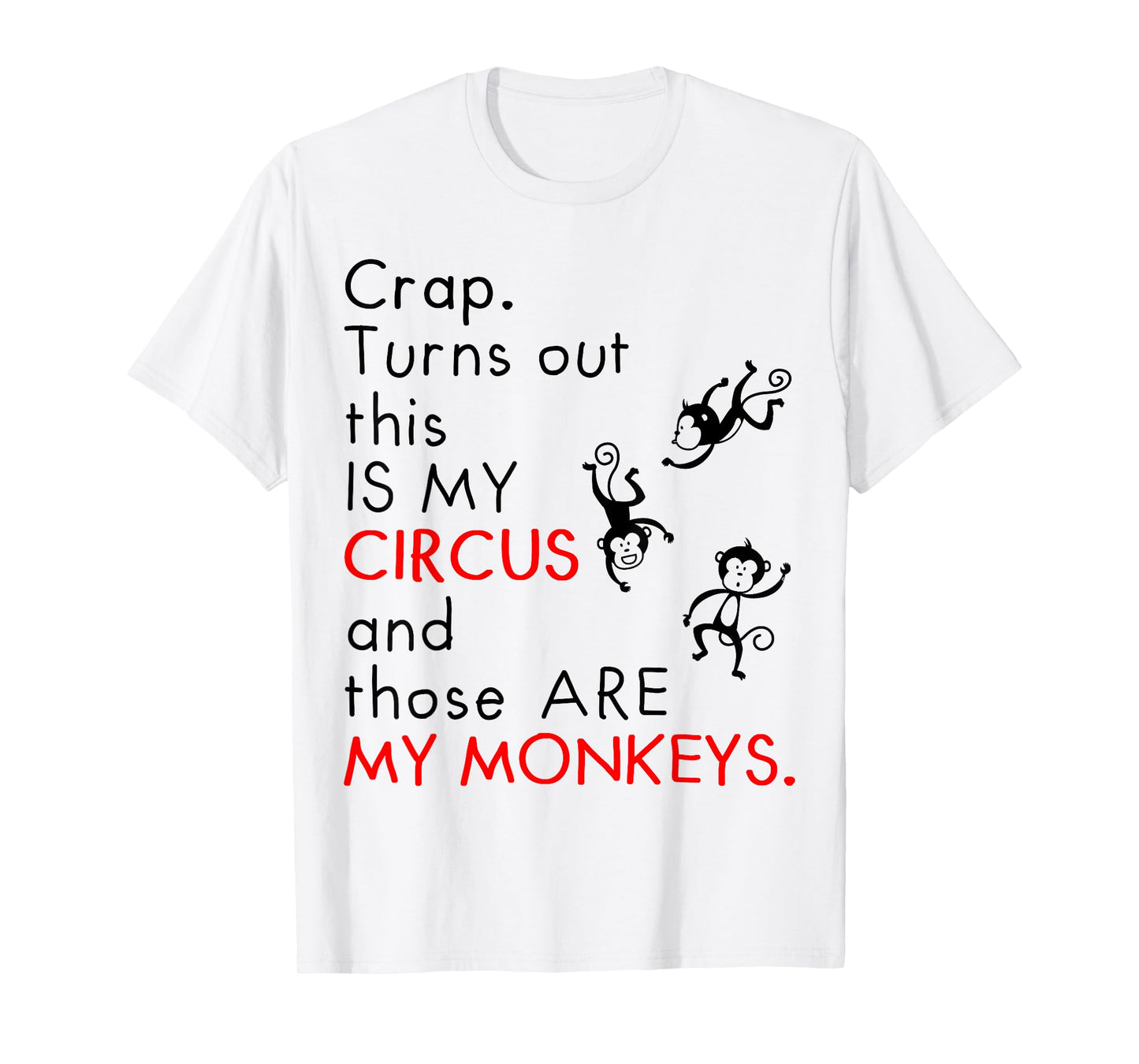 Turns Out This Is My Circus Those Are My Monkeys Funny Mom T-Shirt