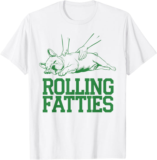 Funny Rolling Fatties Frenchies Bulldog Dog Mom Dog Lover T-Shirt