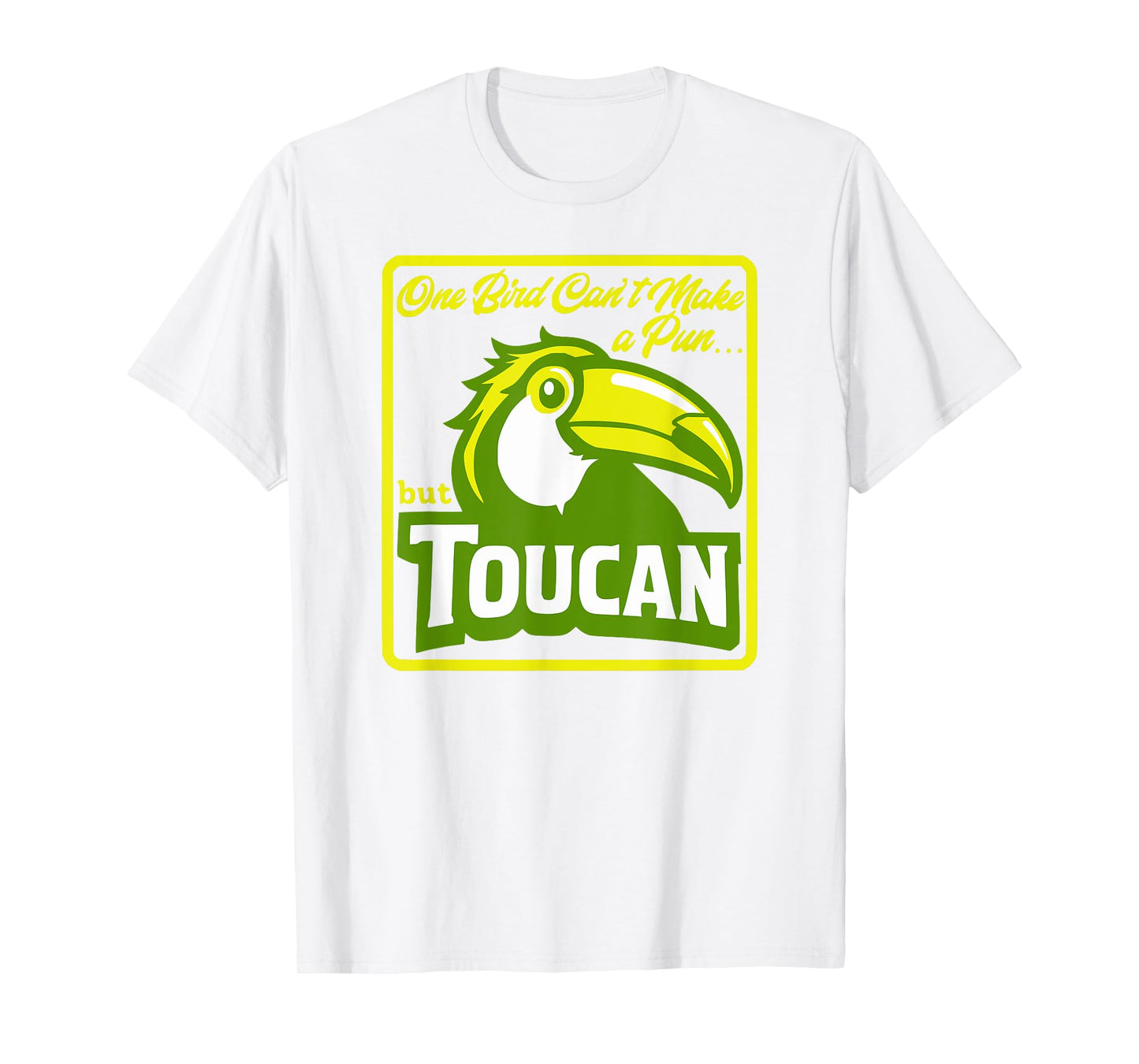 One Bird Can't Make a Pun But Toucan Funny Bird Pun Dad Joke T-Shirt