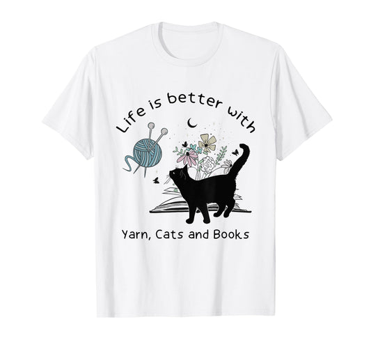 Life is Better With Yarn Cats and Books T-Shirt