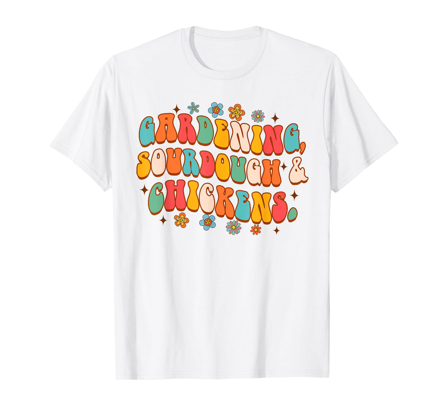 Homesteading Mom Farm Life Gardening Sourdough & Chickens T-Shirt