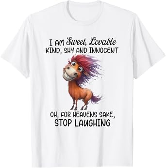 i am sweet lovable kind shy and innocent oh for heavens sake T-Shirt