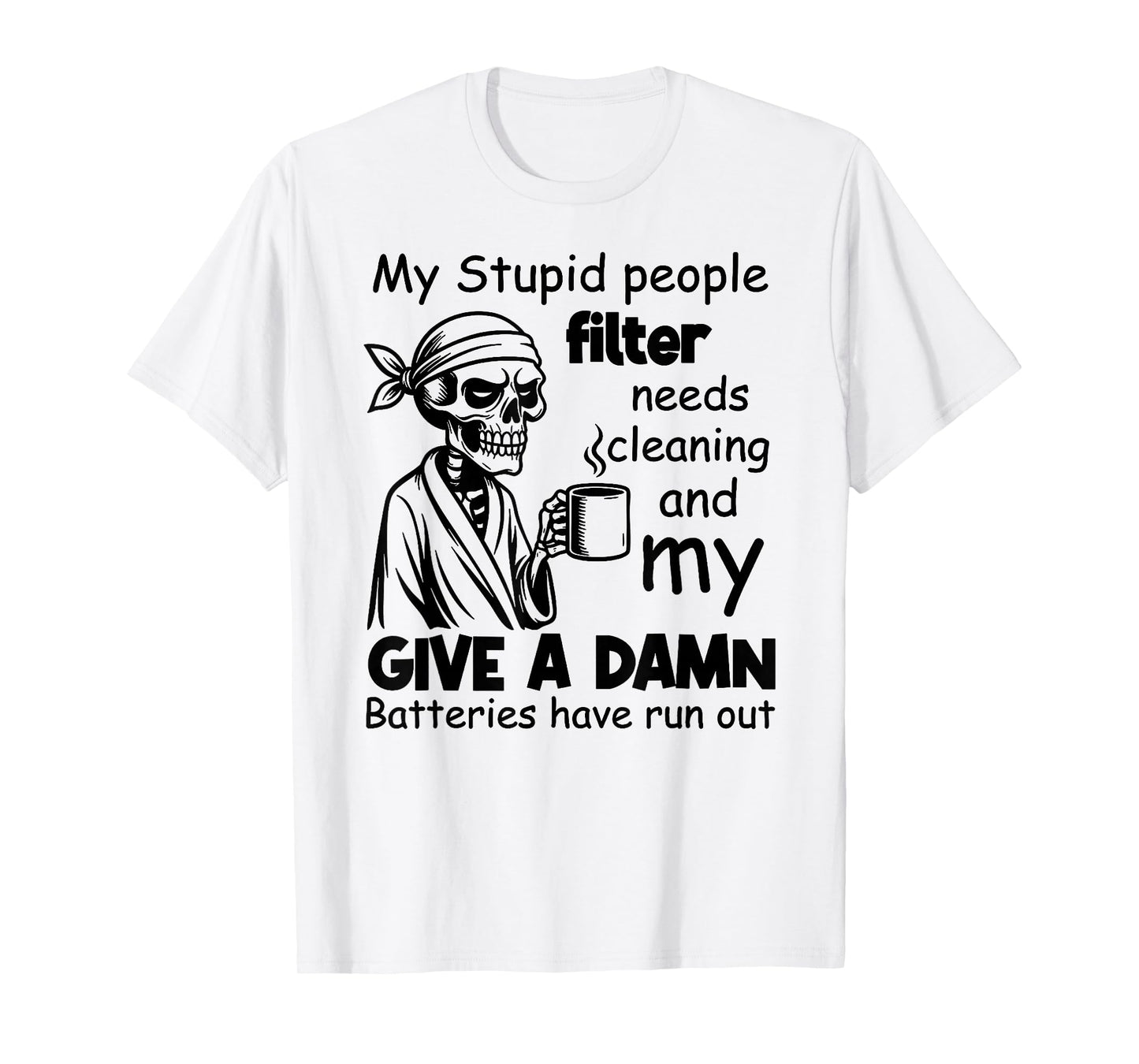 I Am Out of Order Until Further Notice My Stupid People T-Shirt