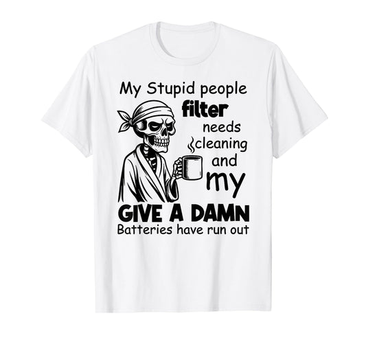 I Am Out of Order Until Further Notice My Stupid People T-Shirt