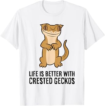 Crested Gecko Pet Life Is Better With Crested Geckos T-Shirt