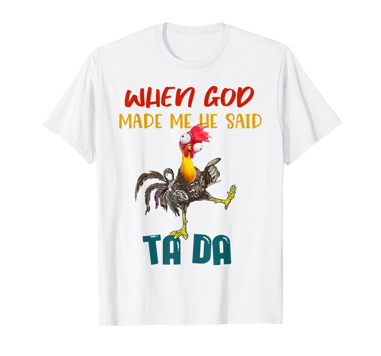 When God Made Me He Said TaDa Funny T-Shirt