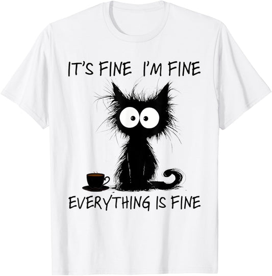 Funny Cat Lover It's Fine I'm Fine Everything Is Fine T-Shirt