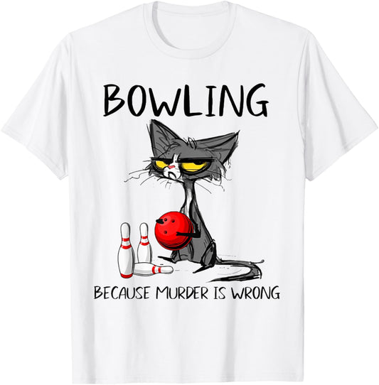 Bowling Because Murder Is Wrong Funny Cat T-Shirt