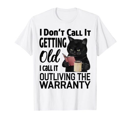 Cat I Don't Call It Getting Old I Call It Outliving Men Women T-Shirt
