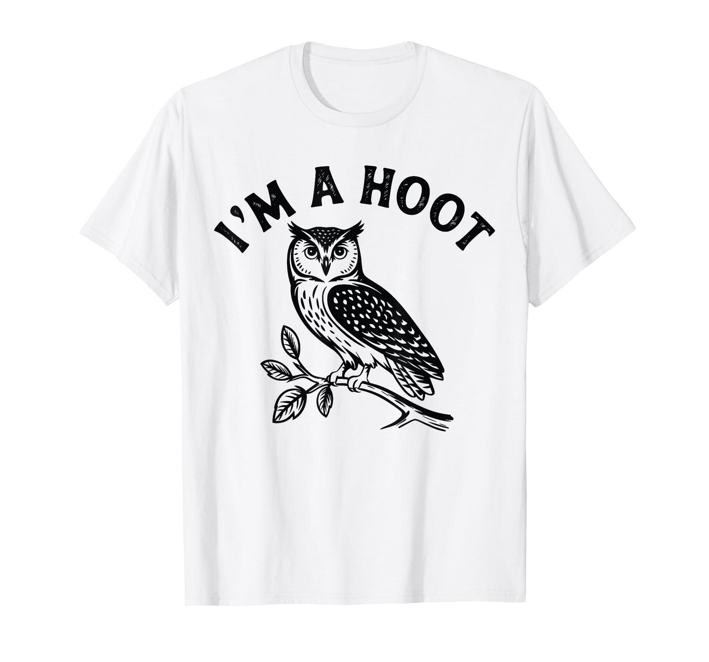 Retro I'm A Hoot Owl Bird Pun Sarcastic Jokes Women Men T-Shirt