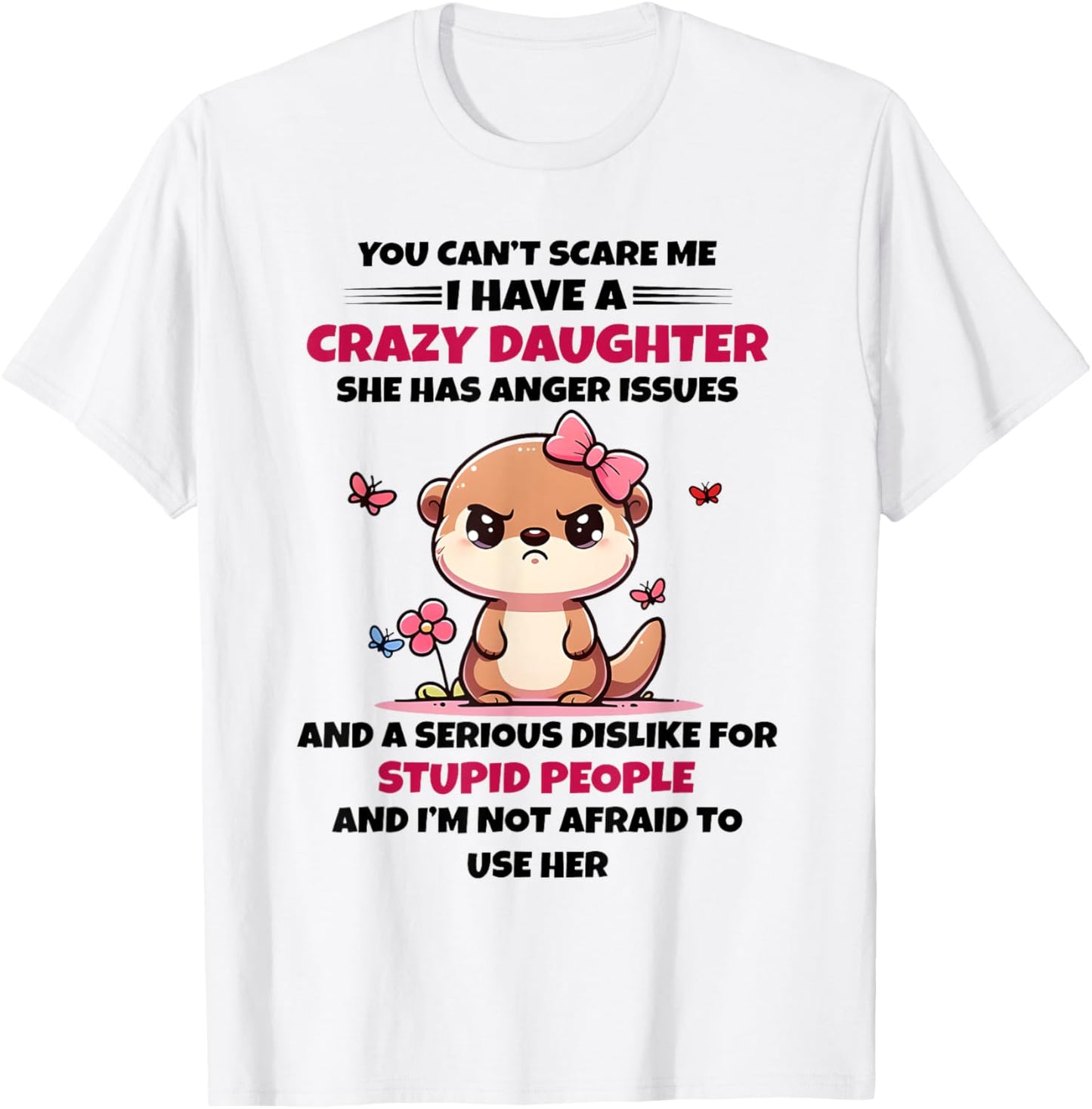 You Can't Scare Me I Have A Crazy Daughter Cute Bear Funny T-Shirt
