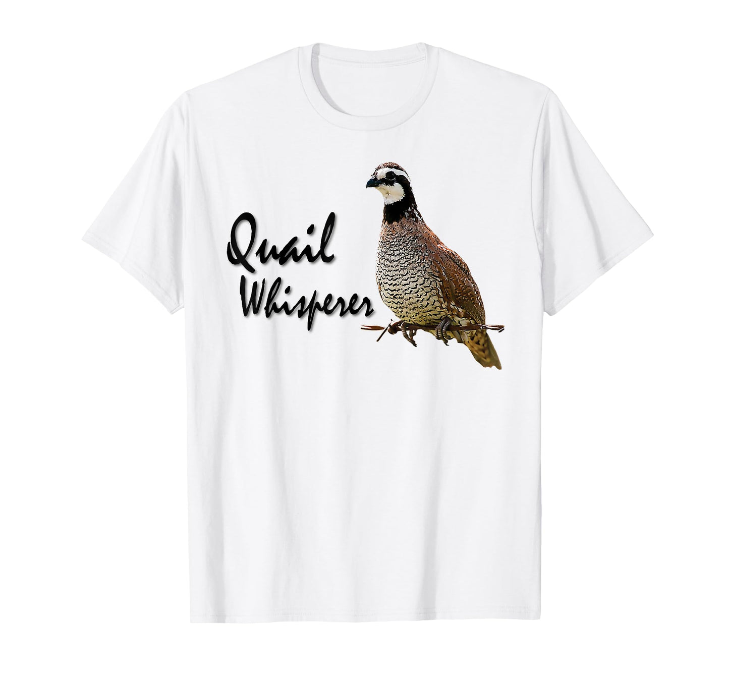 Quail Shirt, Quail Whisperer, Bobwhite quail T-Shirt