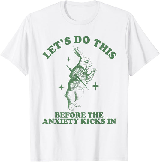 Let's Do This Before the Anxiety Kicks In Funny Rabbit T-Shirt