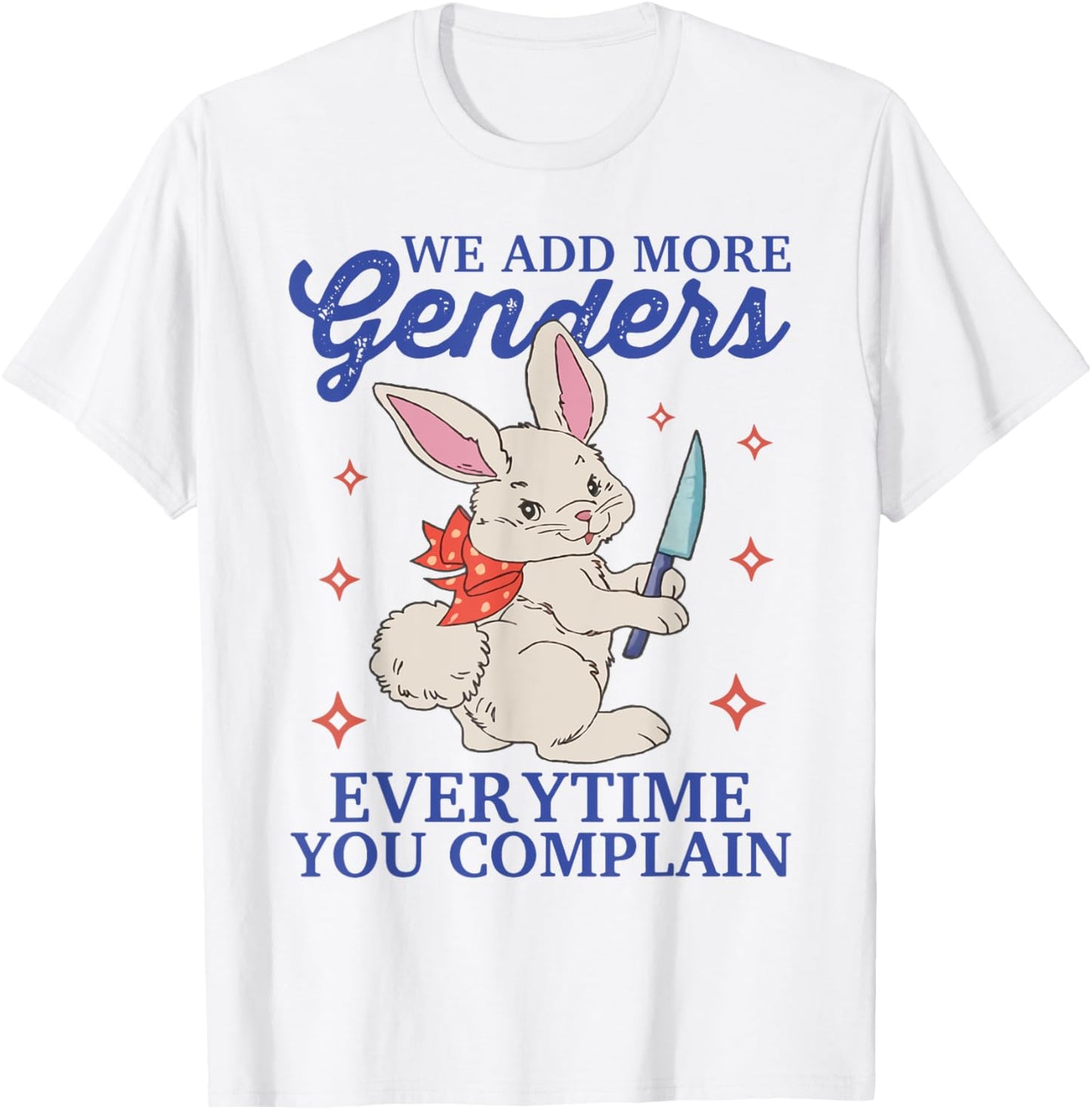 We Add More Genders Vintage Everytime You Complain Rabbit T-Shirt