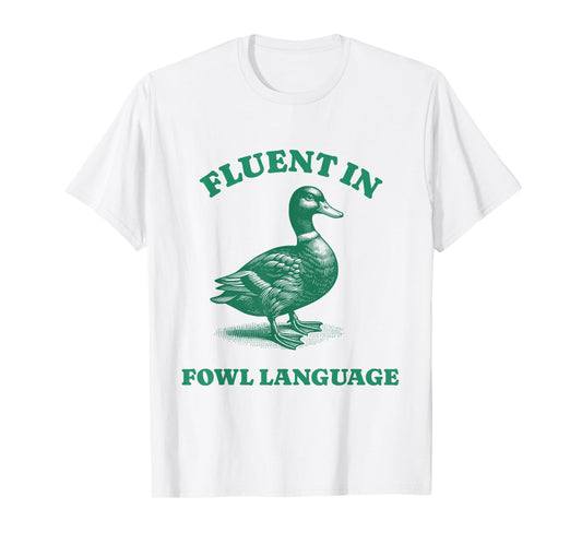 Fluent In Fowl Language Duck Funny Farmer T-Shirt