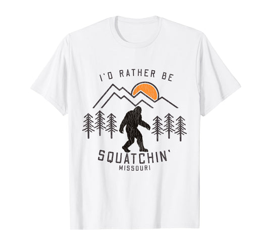 Sasquatch Quote - I'd Rather Be Squatchin Missouri Big Foot T-Shirt