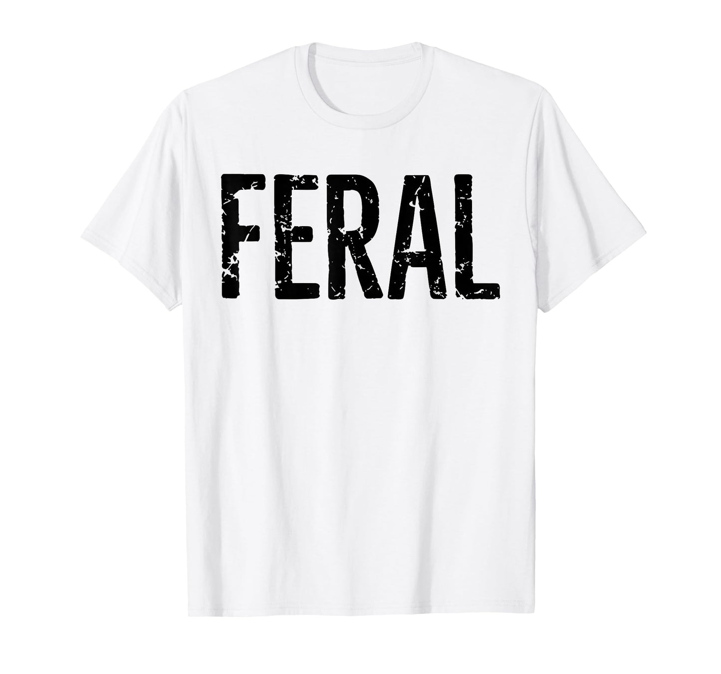 Feral Shirt Retro Vintage Feral Funny Saying Quote Men Women T-Shirt