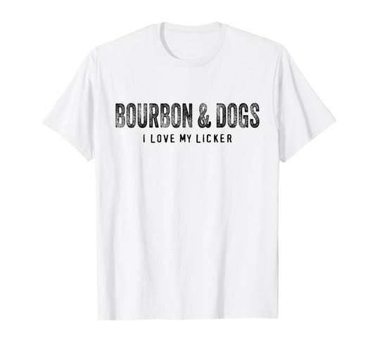 Bourbon and Dogs I Love My Licker Bourbon Drinking Lover Dog T-Shirt
