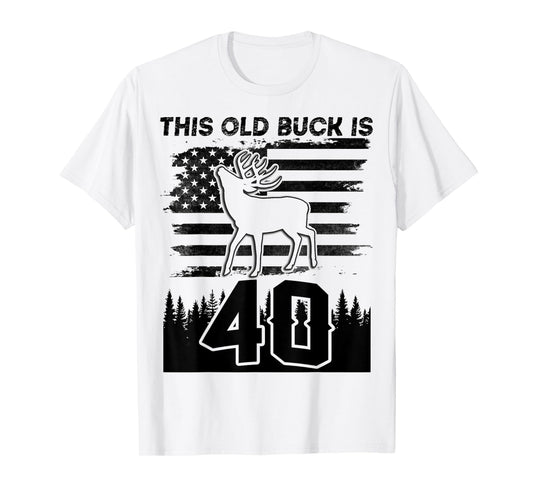This Old Buck Is 40: 40 Old Deer Hunter 40th Birthday Deer T-Shirt
