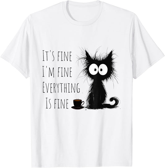 Funny Cat Lover It's Fine I'm Fine Everything Is Fine T-Shirt