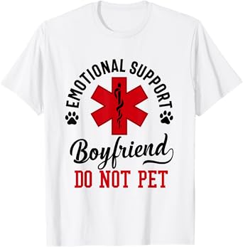 emotional support Boyfriend do not pet funny dad Boyfriend T-Shirt