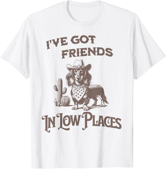 I've Got Friends In Low Places Dachshund Cowboy Cowgirl T-Shirt