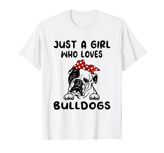 Just A Girl Who Loves Bulldogs Tshirt English Bulldog Gifts T-Shirt