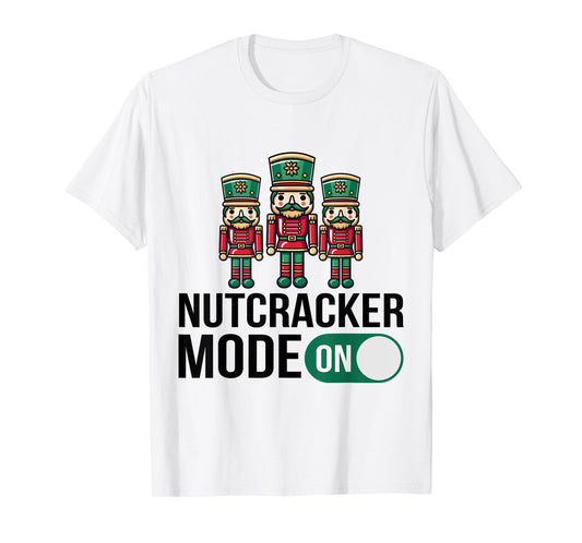 Nutcracker Christmas / Funny Holiday / Xmas Mode On Design T-Shirt