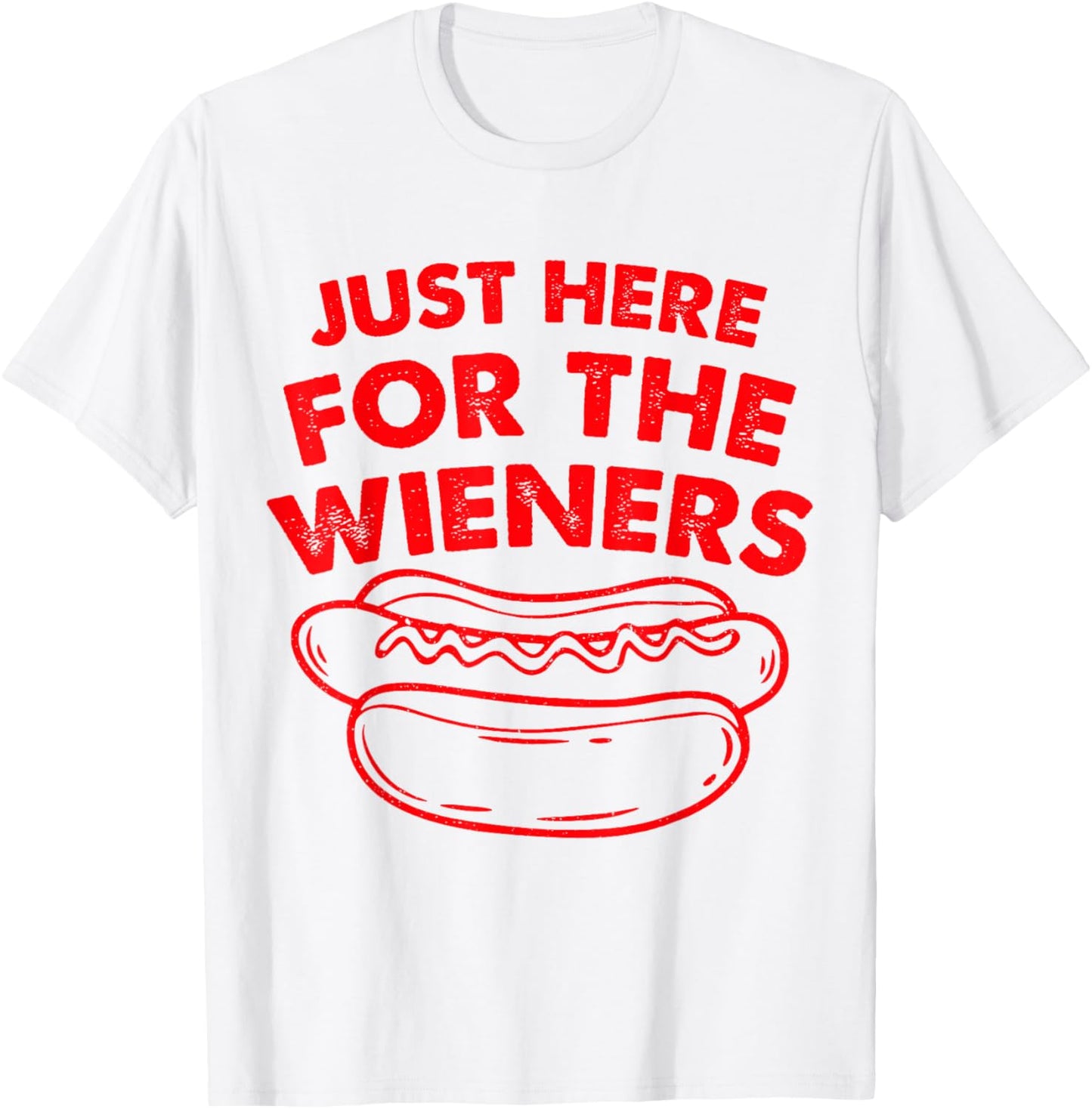 Just Here For The Hot Dog Wieners Funny 4th Of July T-Shirt