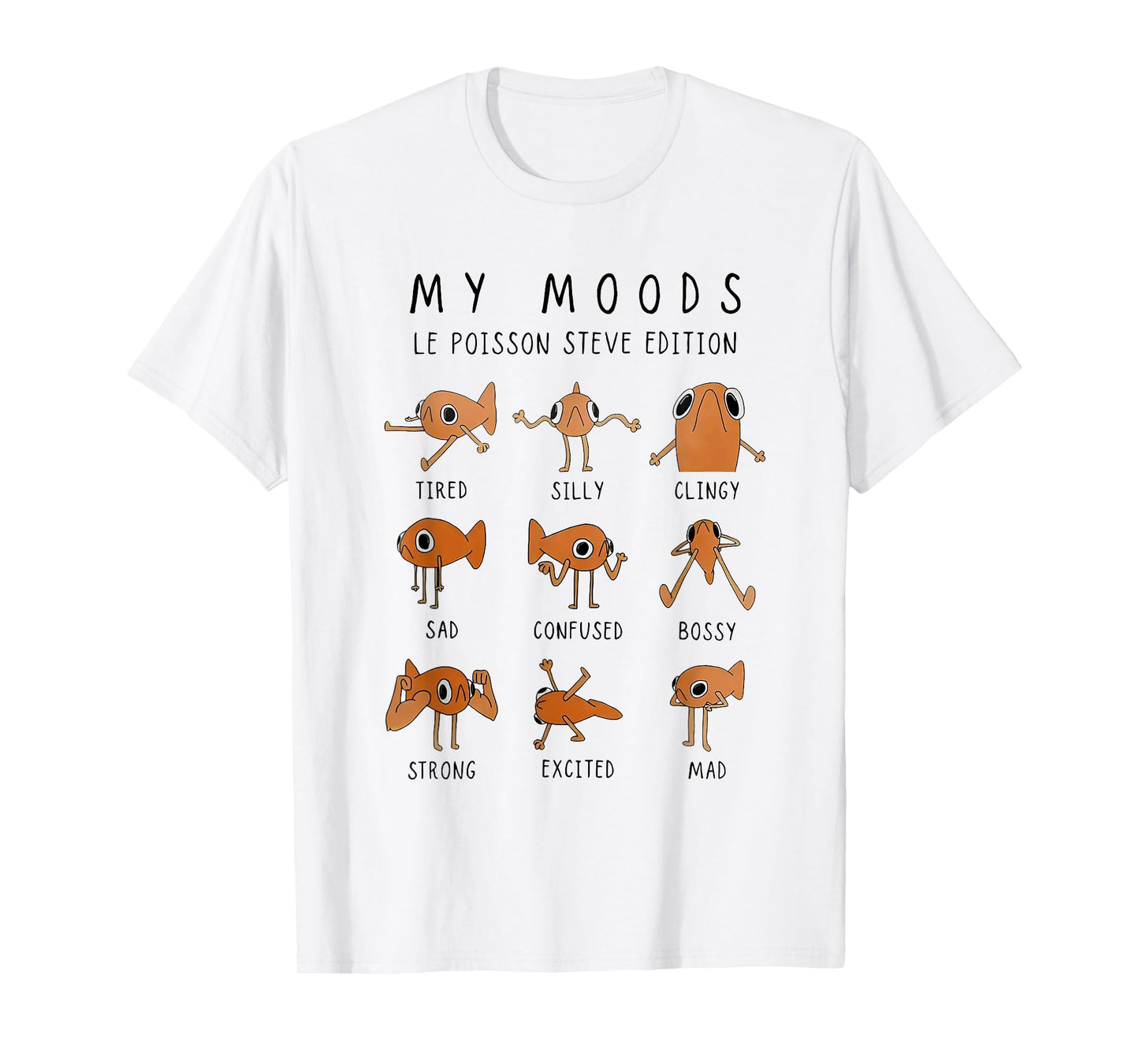 My moods le poisson steve edition funny fish meme T-Shirt