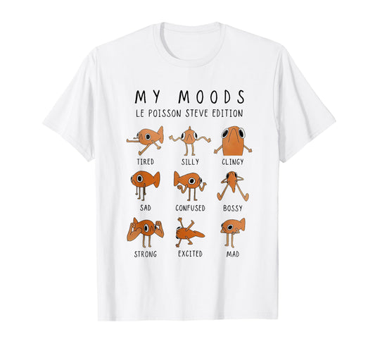 My moods le poisson steve edition funny fish meme T-Shirt