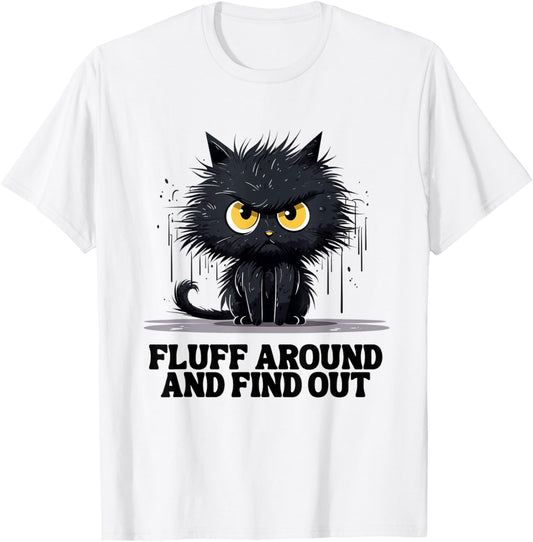 Funny Angry Cat Fluff Around and Find Out women men T-Shirt