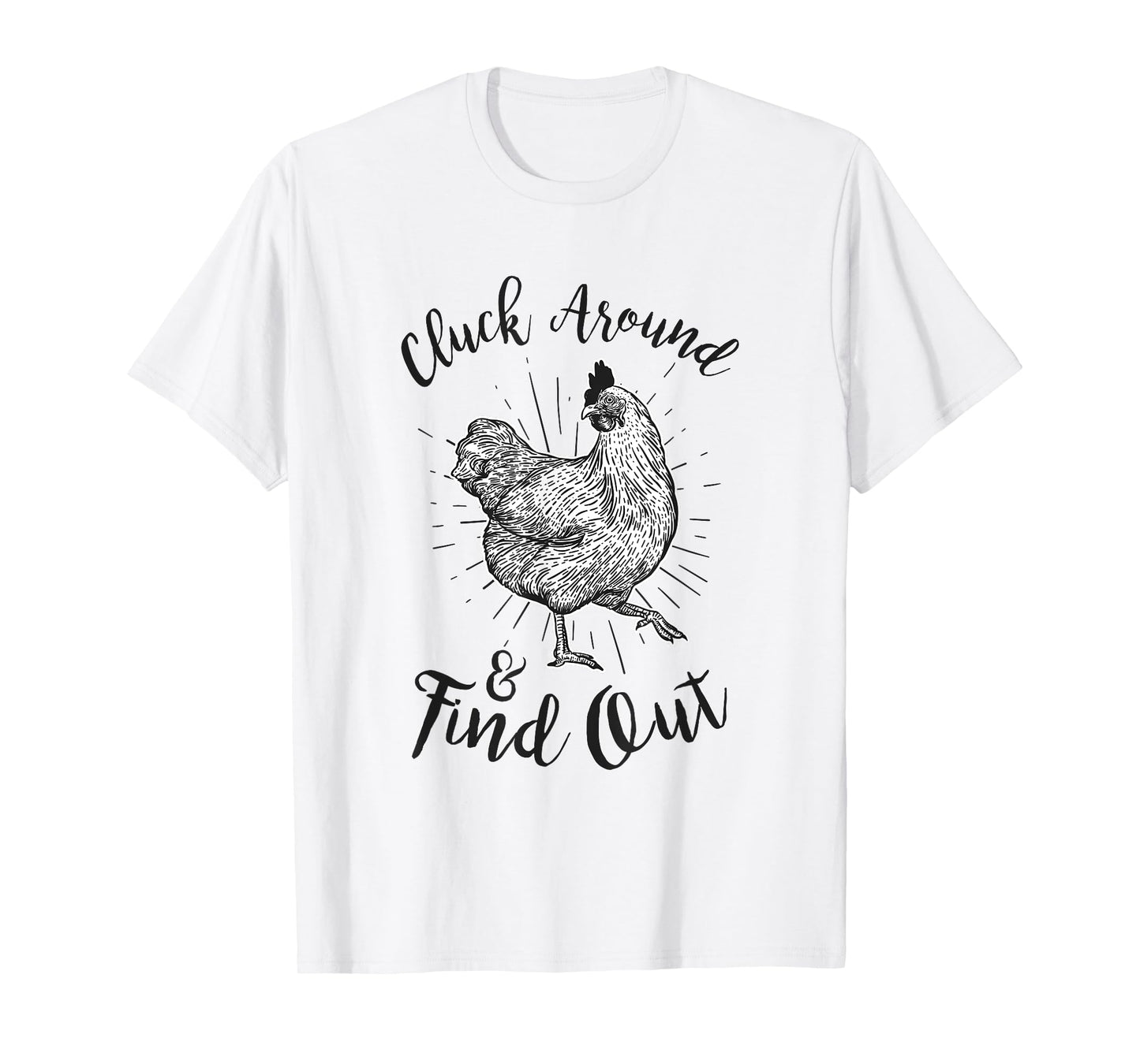 Cluck Around And Find Out Funny Chicken Farmer T-Shirt