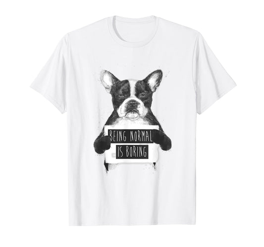 being Normal is boring bulldog