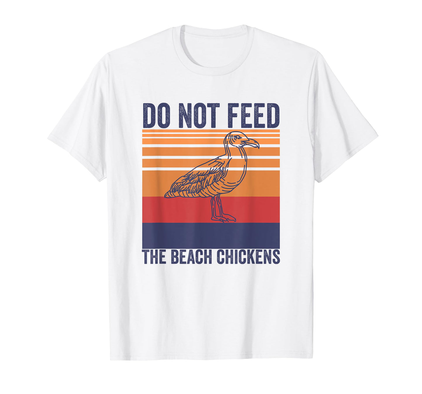 Do Not Feed The Beach Chickens Vintage Seagull Lifeguard T-Shirt for Men Women