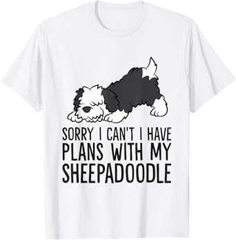 Sorry I Can't I Have Plans With My Sheepadoodle Dog T-Shirt