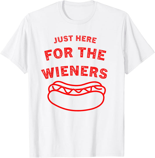 Just Here For The Wieners Funny Hot Dog 4th Of July American T-Shirt
