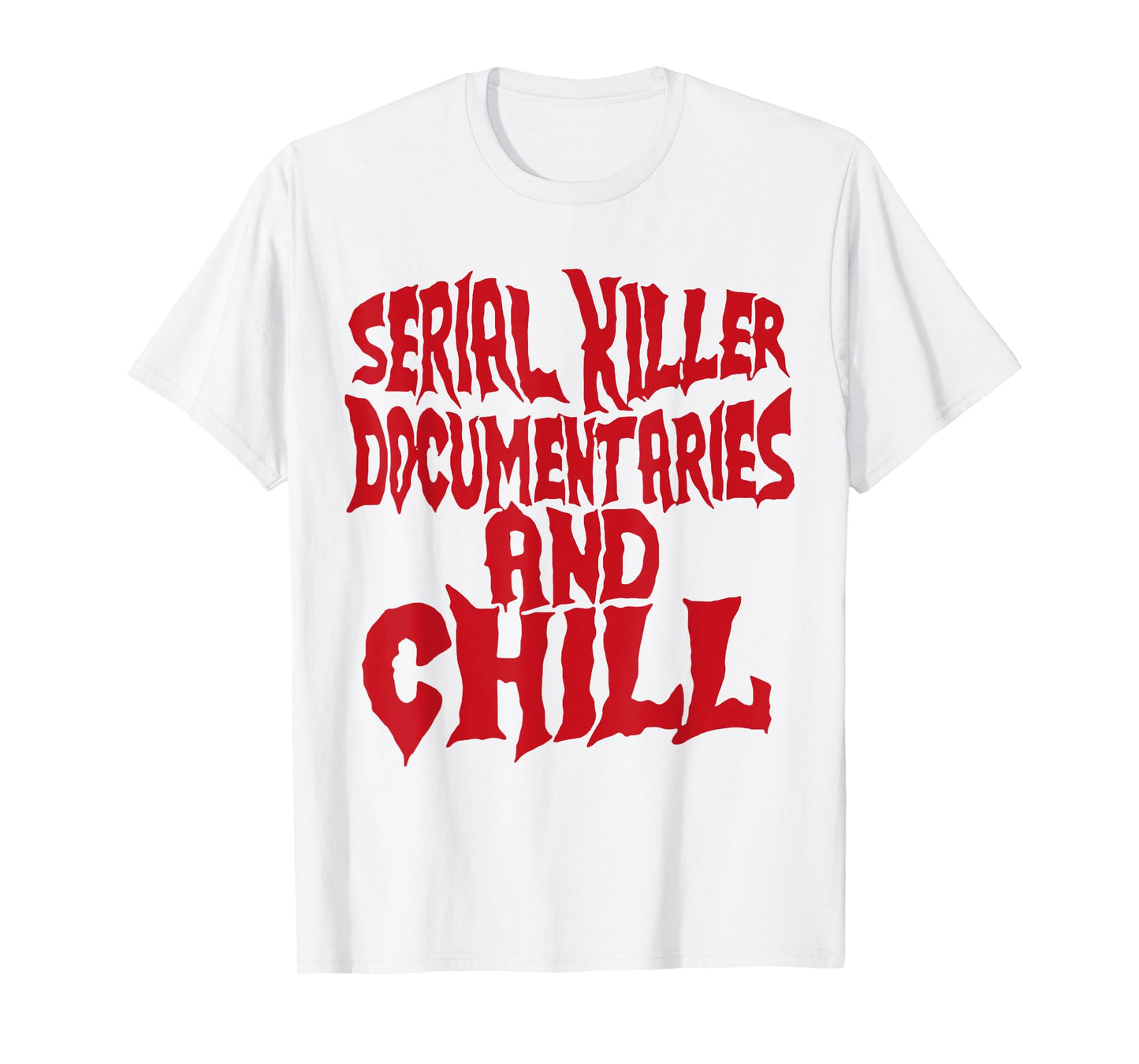 Serial Killer Documentaries And Chill Funny Gift T-Shirt