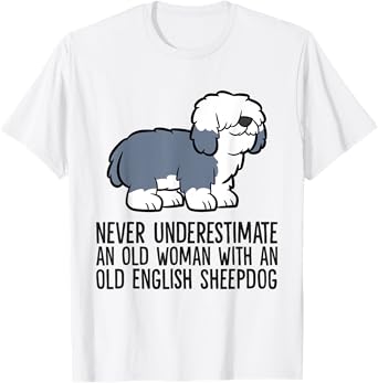 Never Underestimate An Old Woman With An English Sheepdog T-Shirt