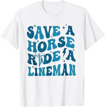 Retro Save A Horse Ride A Lineman Funny Wife Wifey T-Shirt