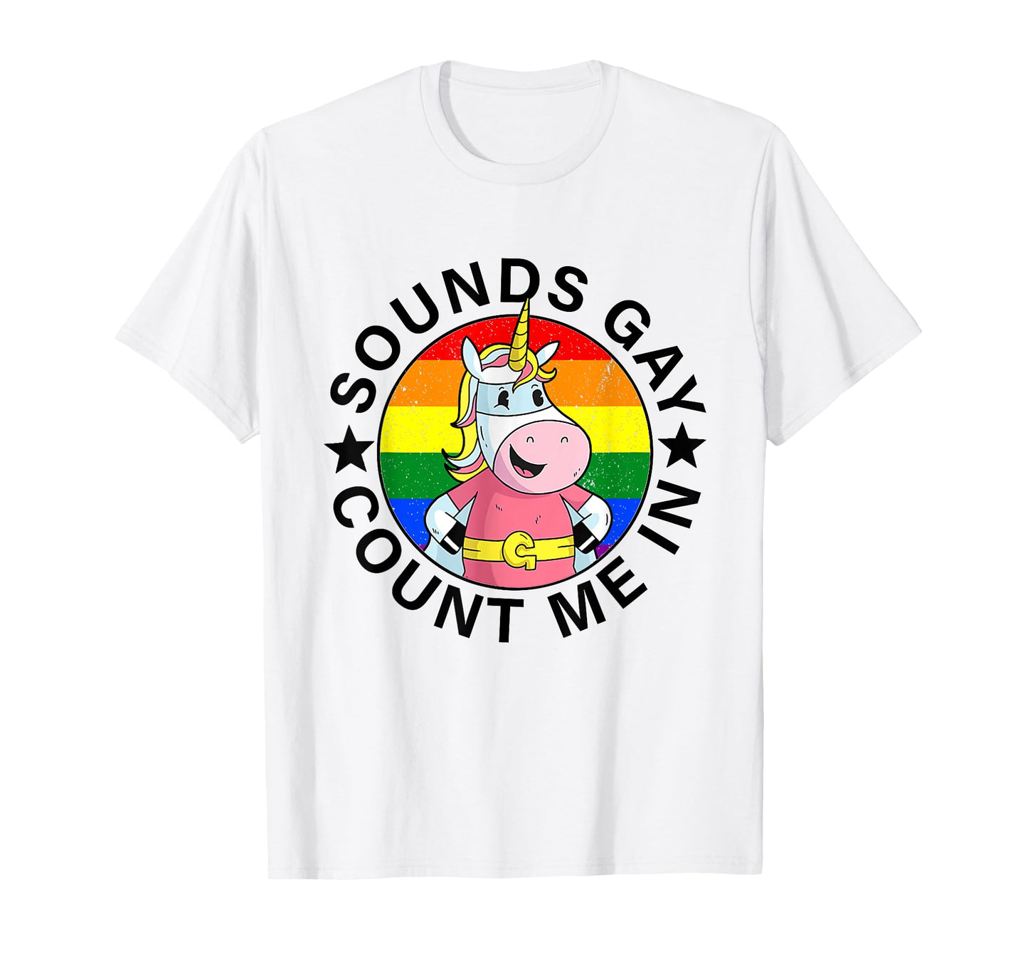 Sounds Gay Count Me In Unicorn Rainbow Flag LGBT Gay Pride T-Shirt
