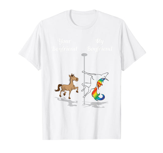 Your Boyfriend My Boyfriend T-Shirt Pole Dancing Unicorn Tee T-Shirt