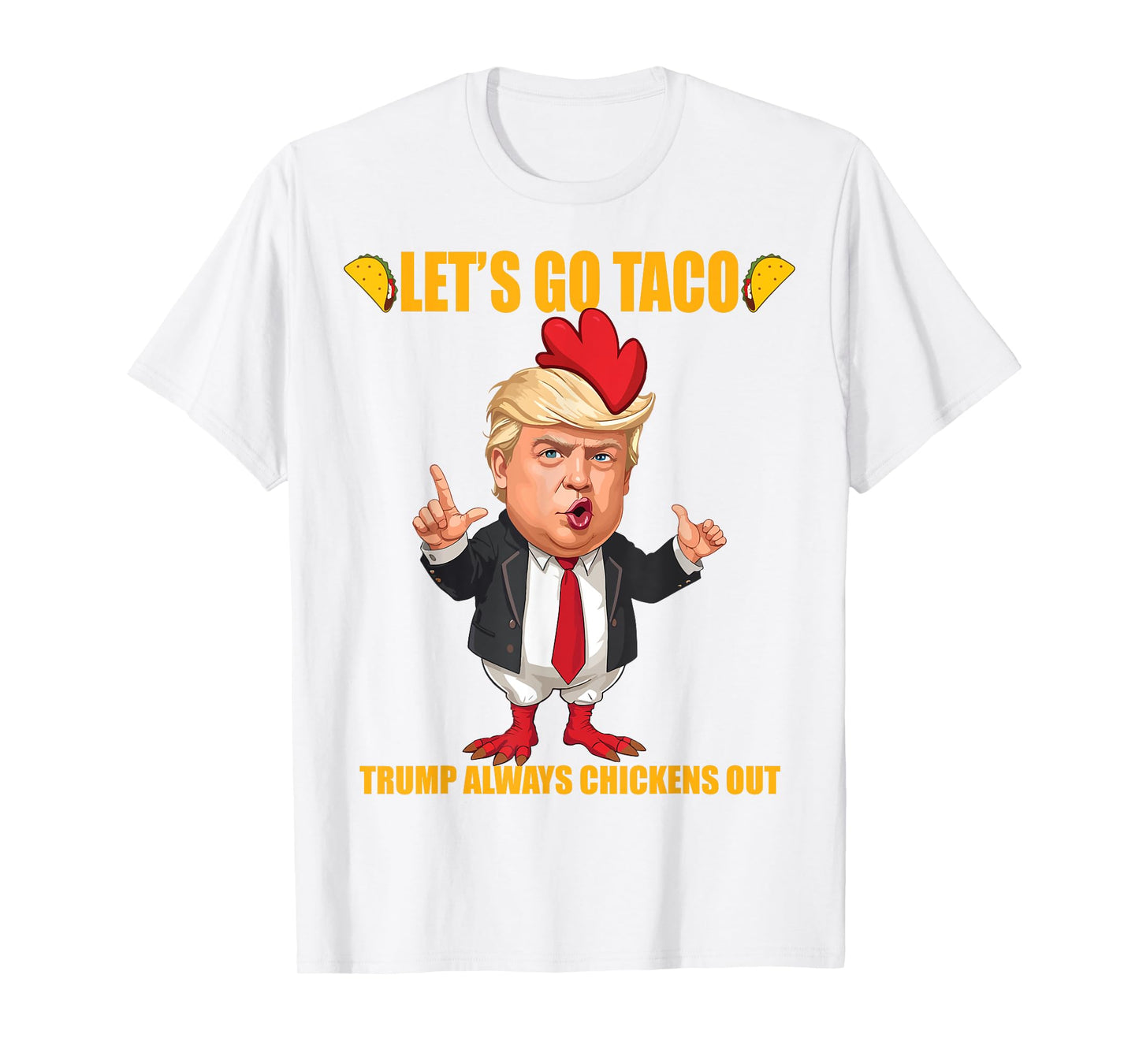 Let's Go Taco Trump Always Chickens Out Funny Taco Trump T-Shirt