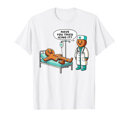Have You Tried Icing It Gingerbread Nurse T-Shirt