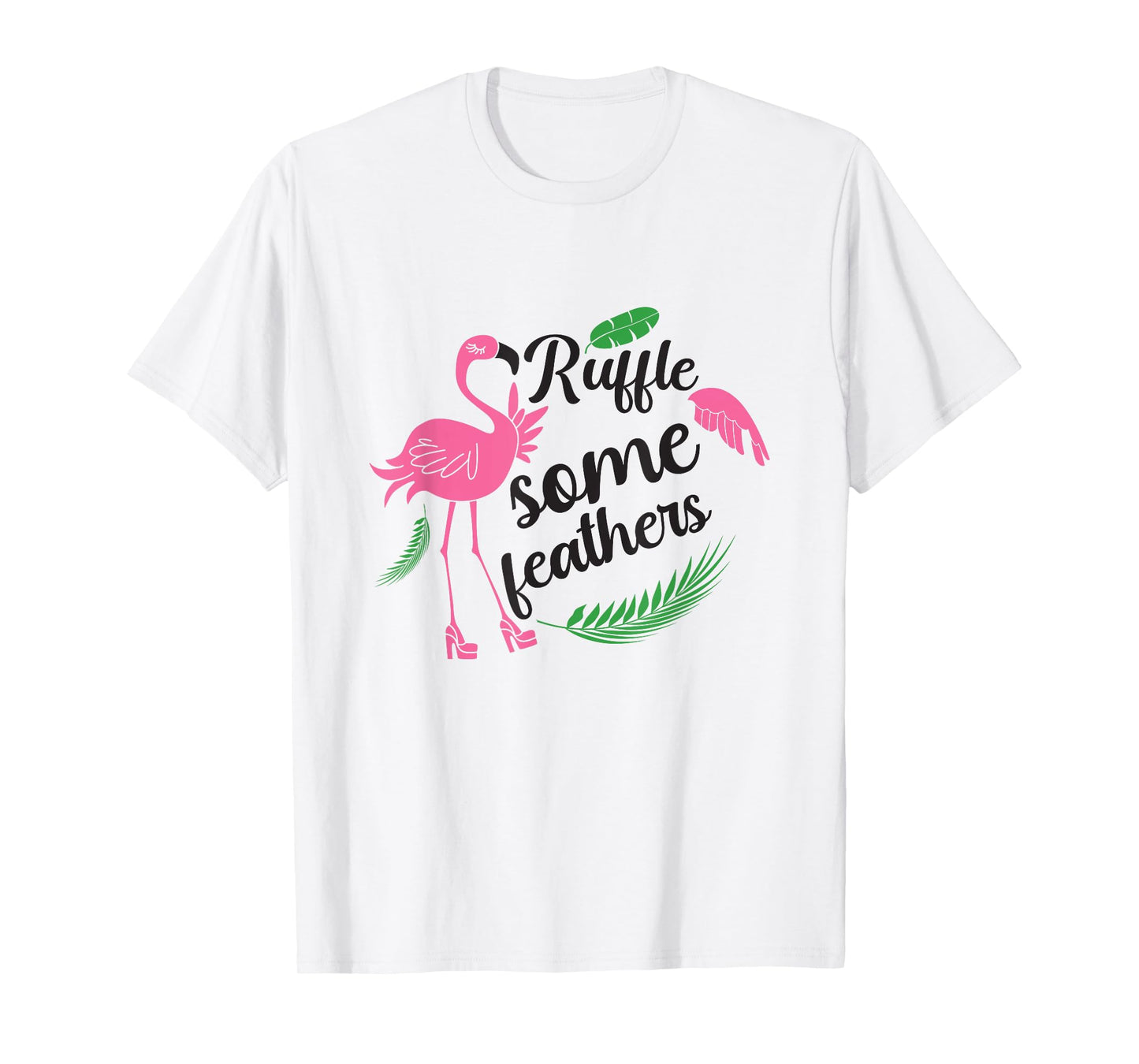 Ruffle Some Feathers Flamingo Lover Fun and Stylish T-Shirt