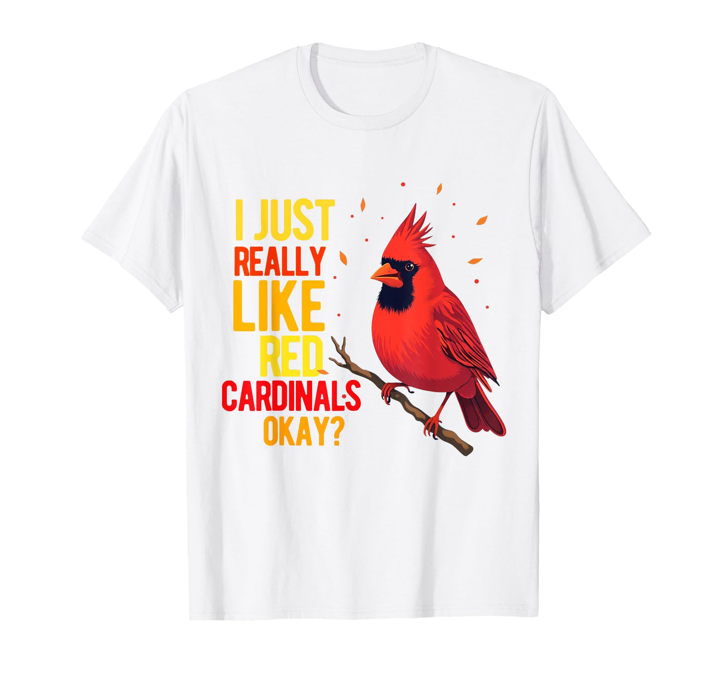 Red Cardinal Bird Women Men Girl Boys Northern Cardinal T-Shirt