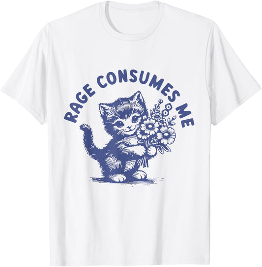 Funny Rage Consumes Me Cat Flower Cute Kitty Cat Meme T-Shirt
